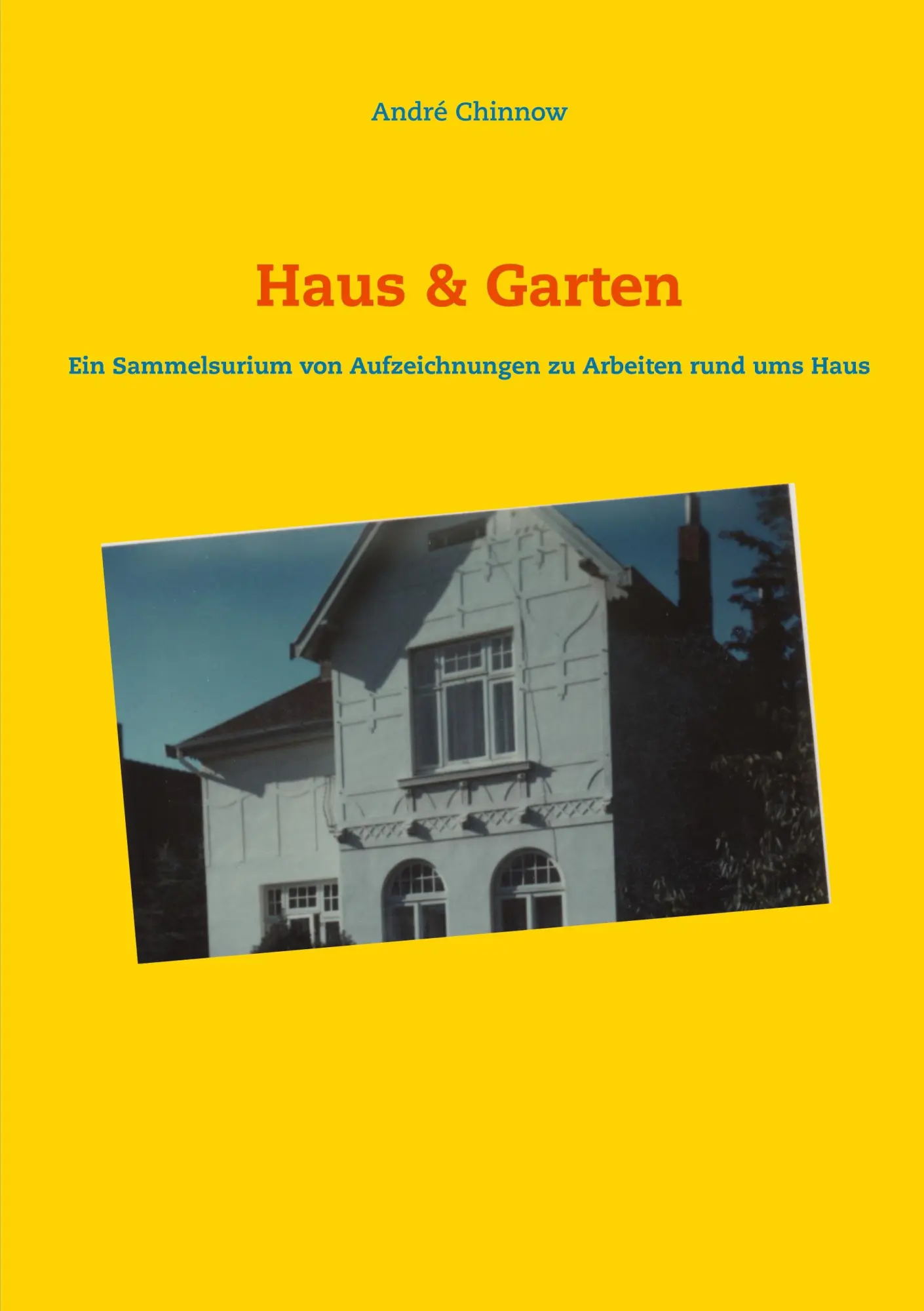 Cover: 9783752623987 | Haus &amp; Garten | André Chinnow | Taschenbuch | 264 S. | Deutsch | 2020
