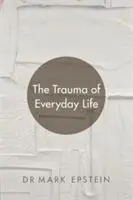 Cover: 9781781804087 | The Trauma of Everyday Life | Mark Epstein | Taschenbuch | Englisch
