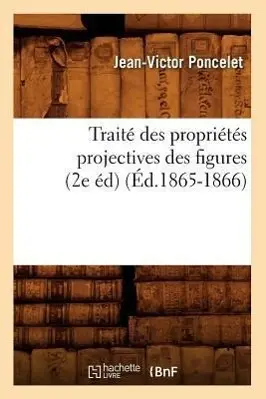 Cover: 9782012774087 | Traité Des Propriétés Projectives Des Figures (2e Éd) (Éd.1865-1866)