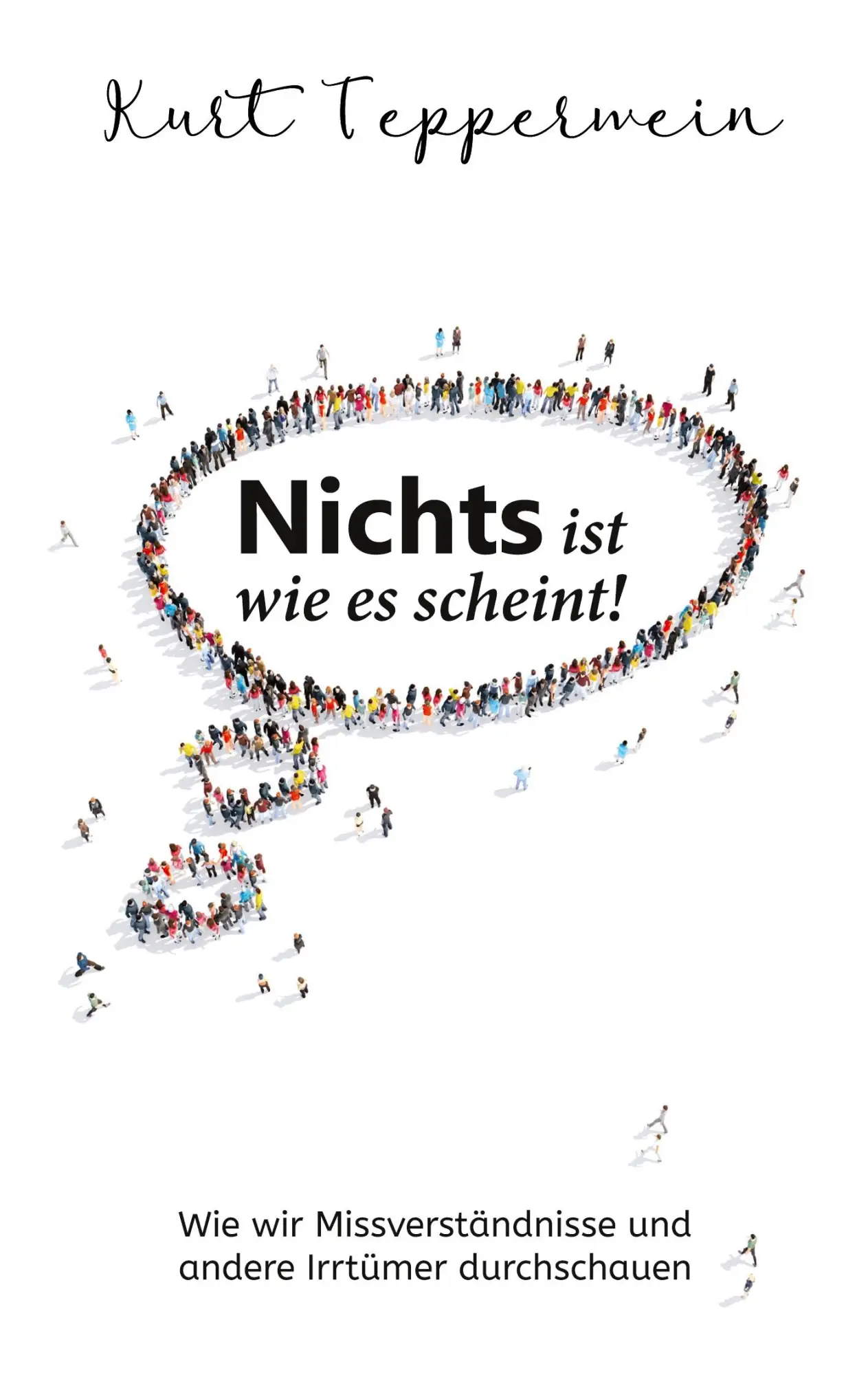 Cover: 9783754344187 | Nichts ist wie es scheint! | Kurt Tepperwein | Taschenbuch | Paperback