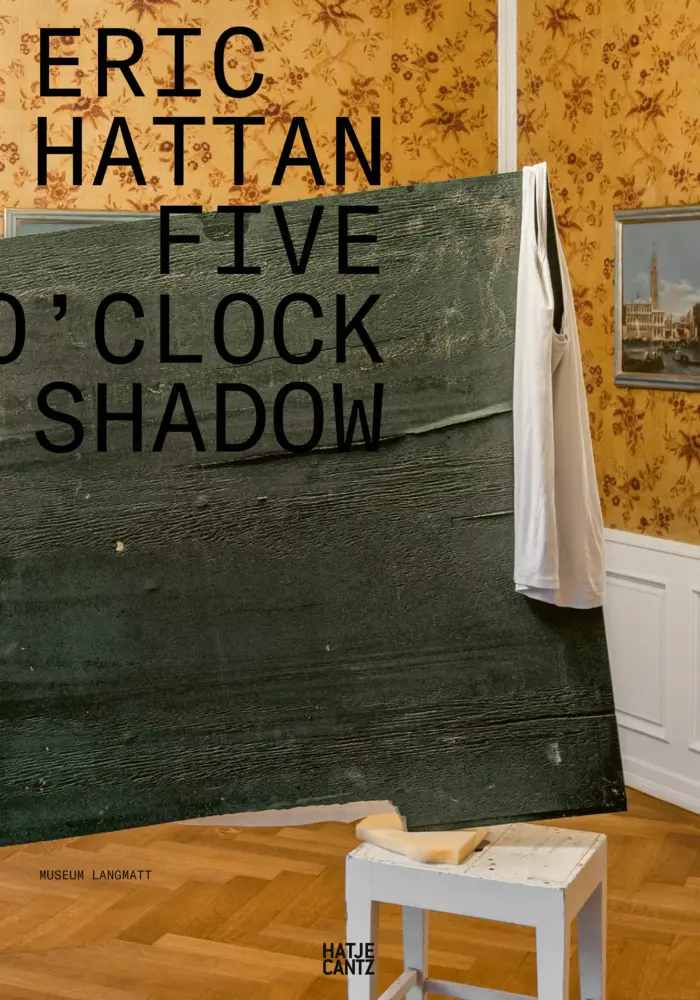 Cover: 9783775754187 | Eric Hattan | Five O'Clock Shadow | Museum Langmatt, Markus Stegmann