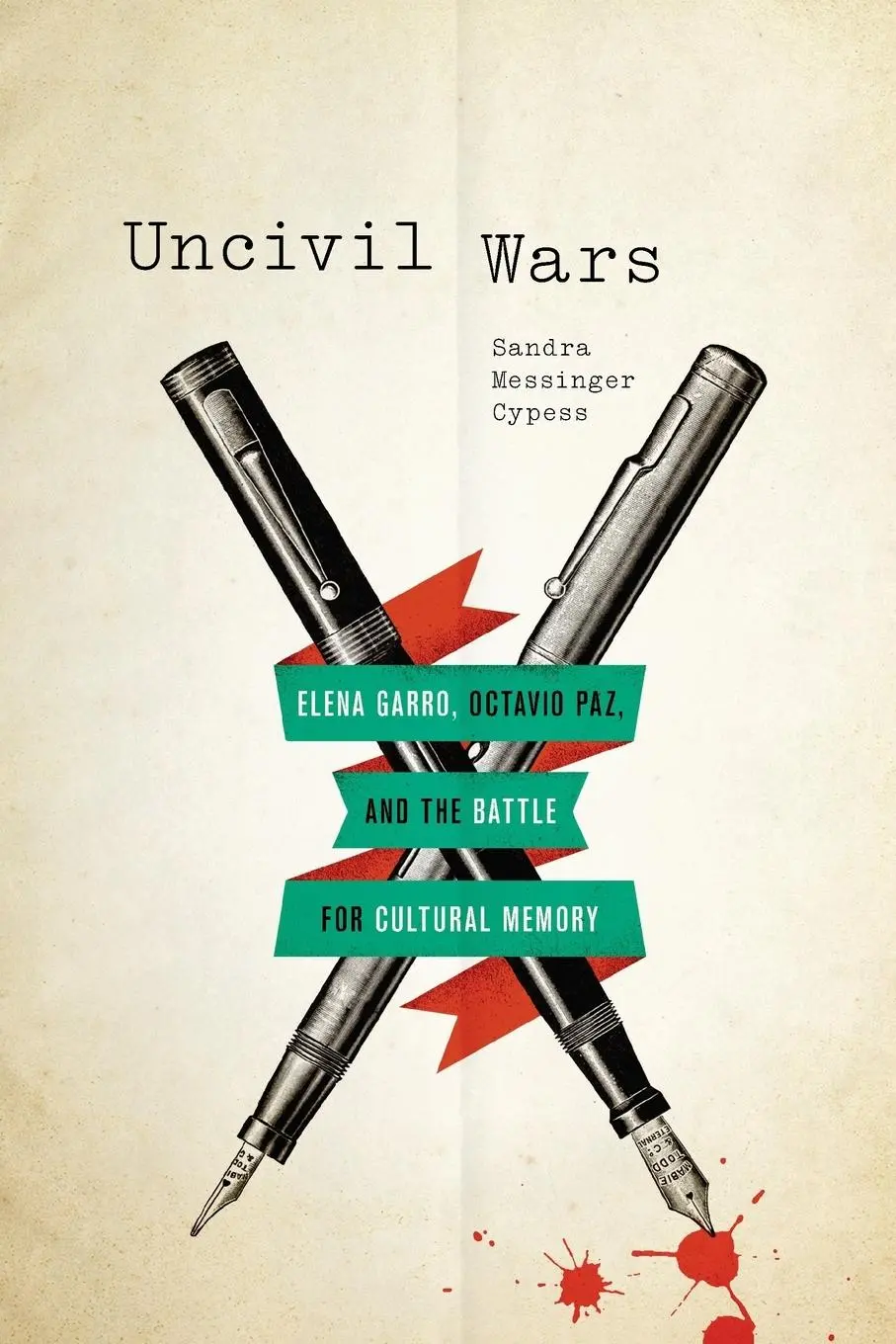 Cover: 9780292754287 | Uncivil Wars | Sandra Messinger Cypess | Taschenbuch | Englisch | 2012