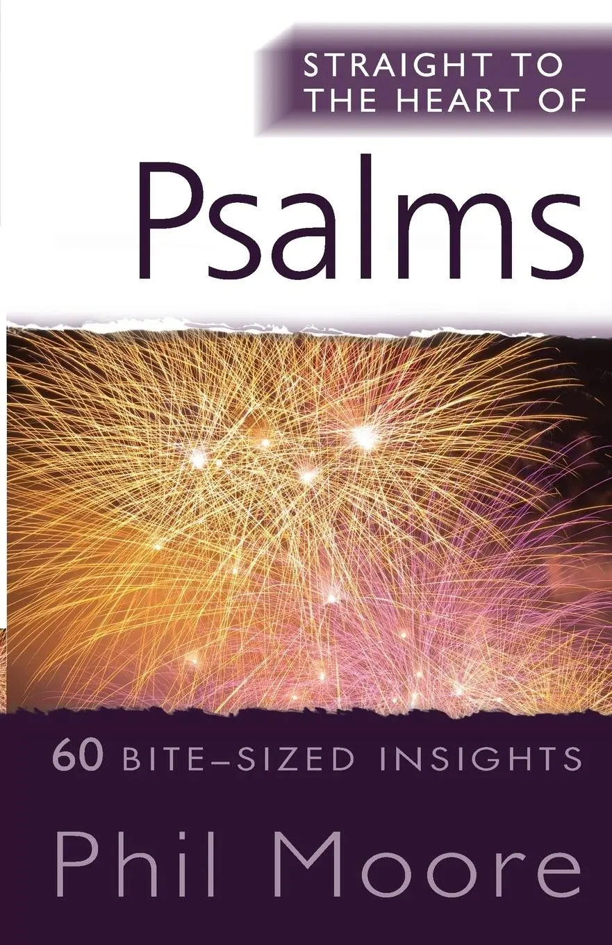 Cover: 9780857214287 | Straight to the Heart of Psalms | 60 Bite-Sized Insights | Phil Moore