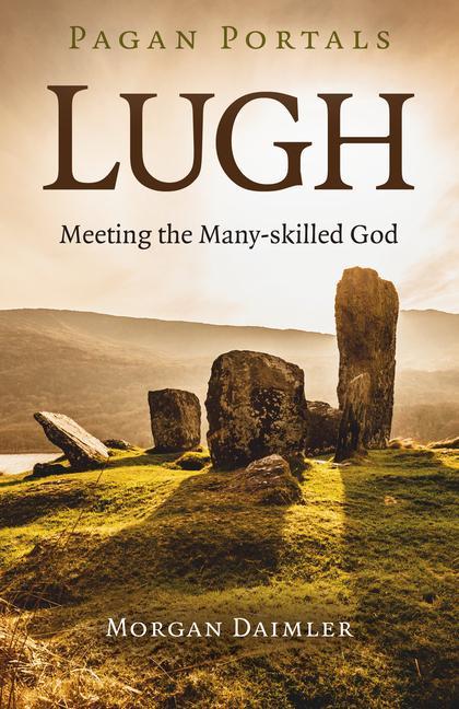 Cover: 9781789044287 | Pagan Portals - Lugh | Meeting the Many-Skilled God | Morgan Daimler