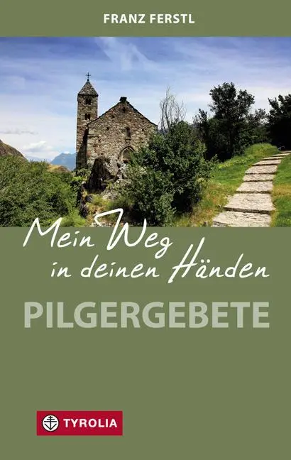 Cover: 9783702234287 | Mein Weg in deinen Händen | Pilgergebete | Franz Ferstl | Taschenbuch