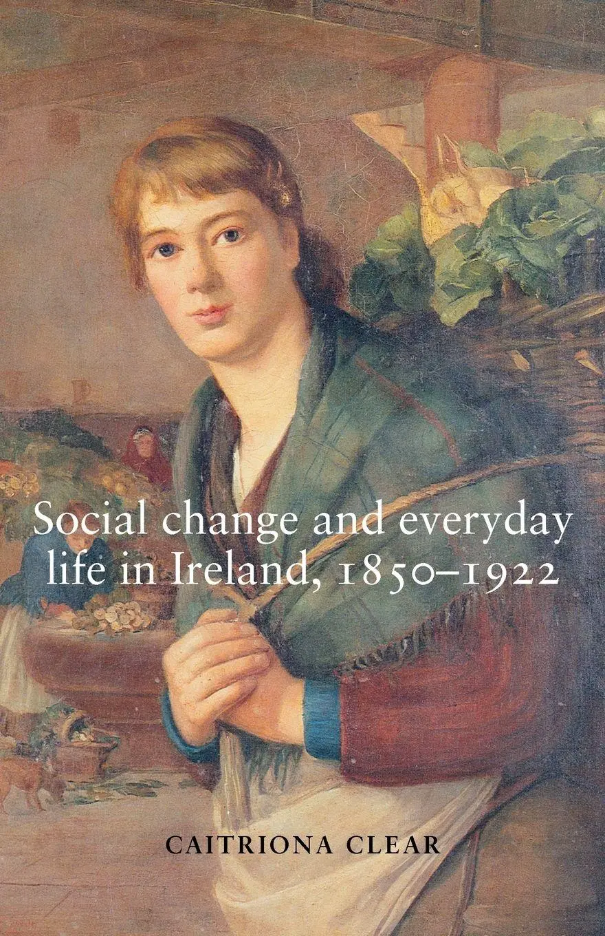 Cover: 9780719074387 | Social change and everyday life in Ireland, 1850-1922 | Clear | Buch