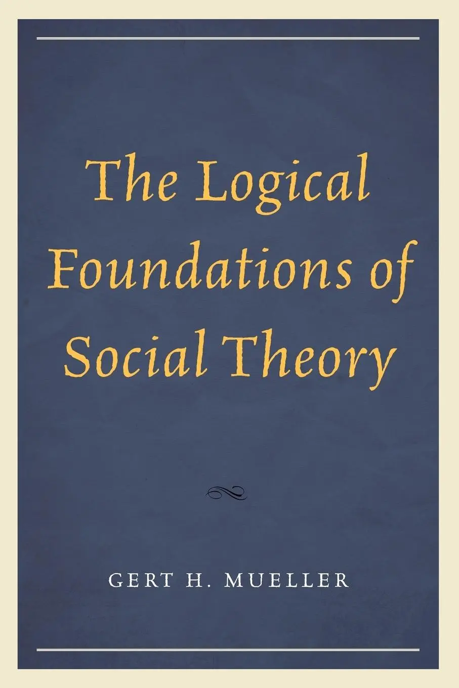 Cover: 9780761864387 | Logical Foundations of Social Theory | Gert H. Mueller | Taschenbuch