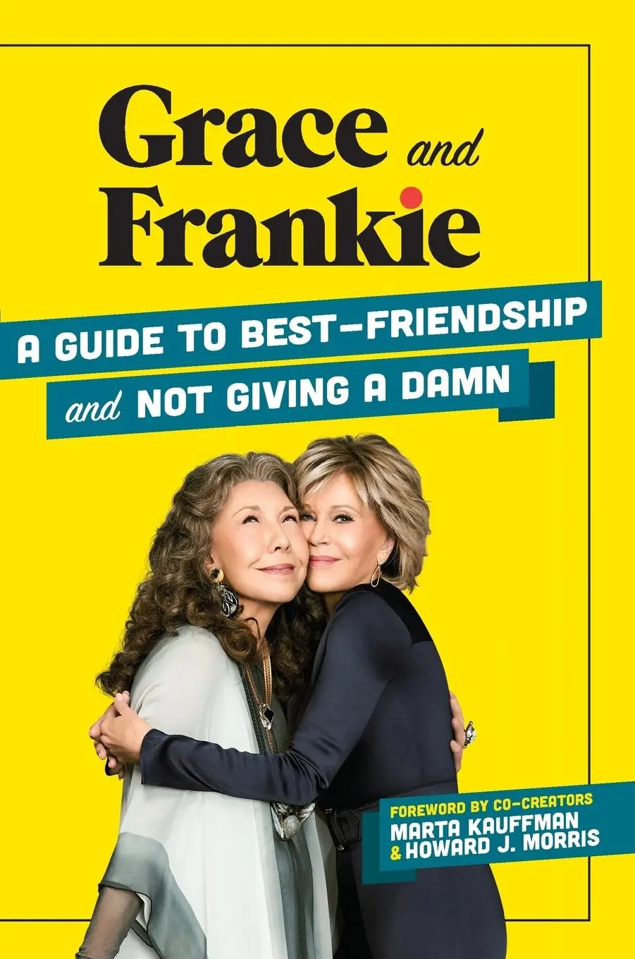 Cover: 9781736324387 | Grace and Frankie | A Guide to Best-Friendship and Not Giving a Damn