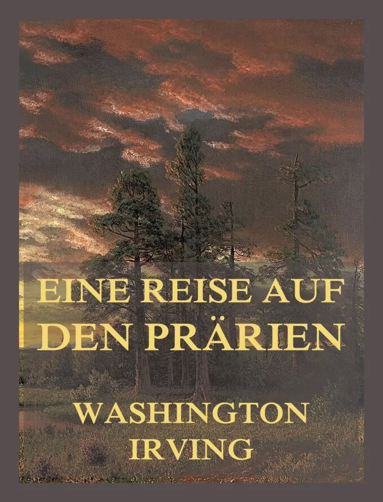 Cover: 9783988684387 | Eine Reise auf den Prärien | Washington Irving | Taschenbuch | 130 S.