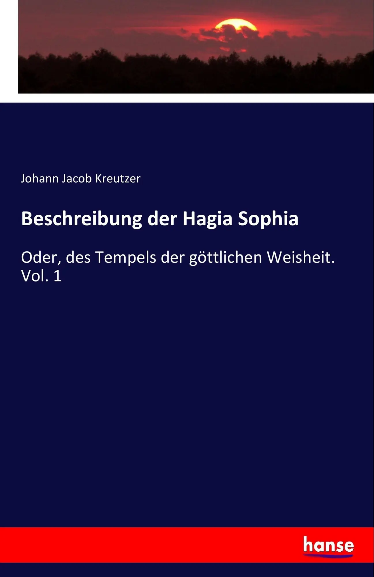 Cover: 9783337384487 | Beschreibung der Hagia Sophia | Johann Jacob Kreutzer | Taschenbuch
