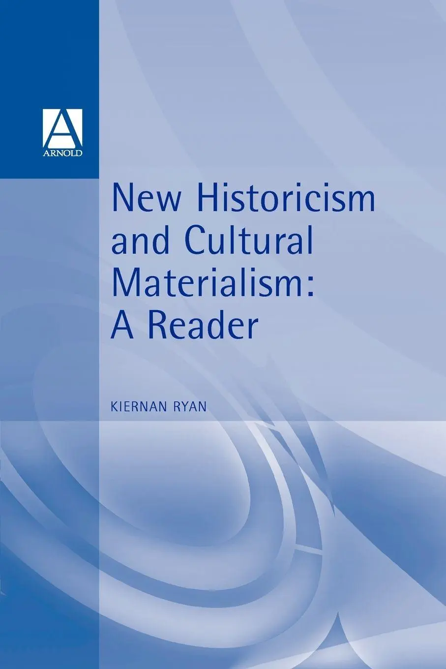 Cover: 9780340614587 | New Historicism &amp; Cultural Materialism | A Reader | Kiernan Ryan