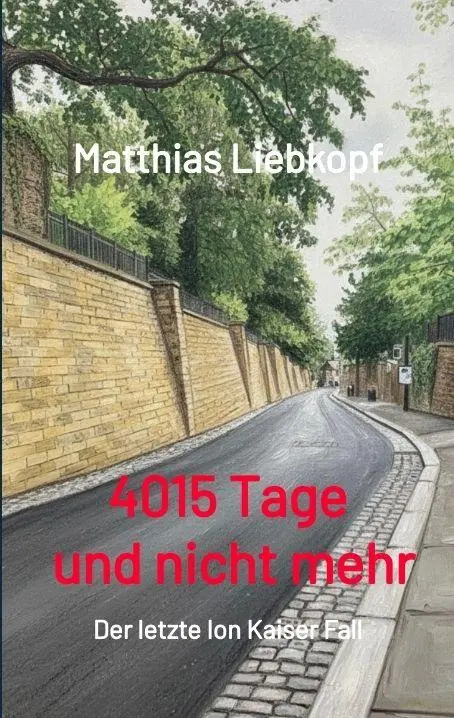 Cover: 9783384804587 | 4015 Tage und nicht mehr | Der letzte Ion Kaiser Fall | Liebkopf