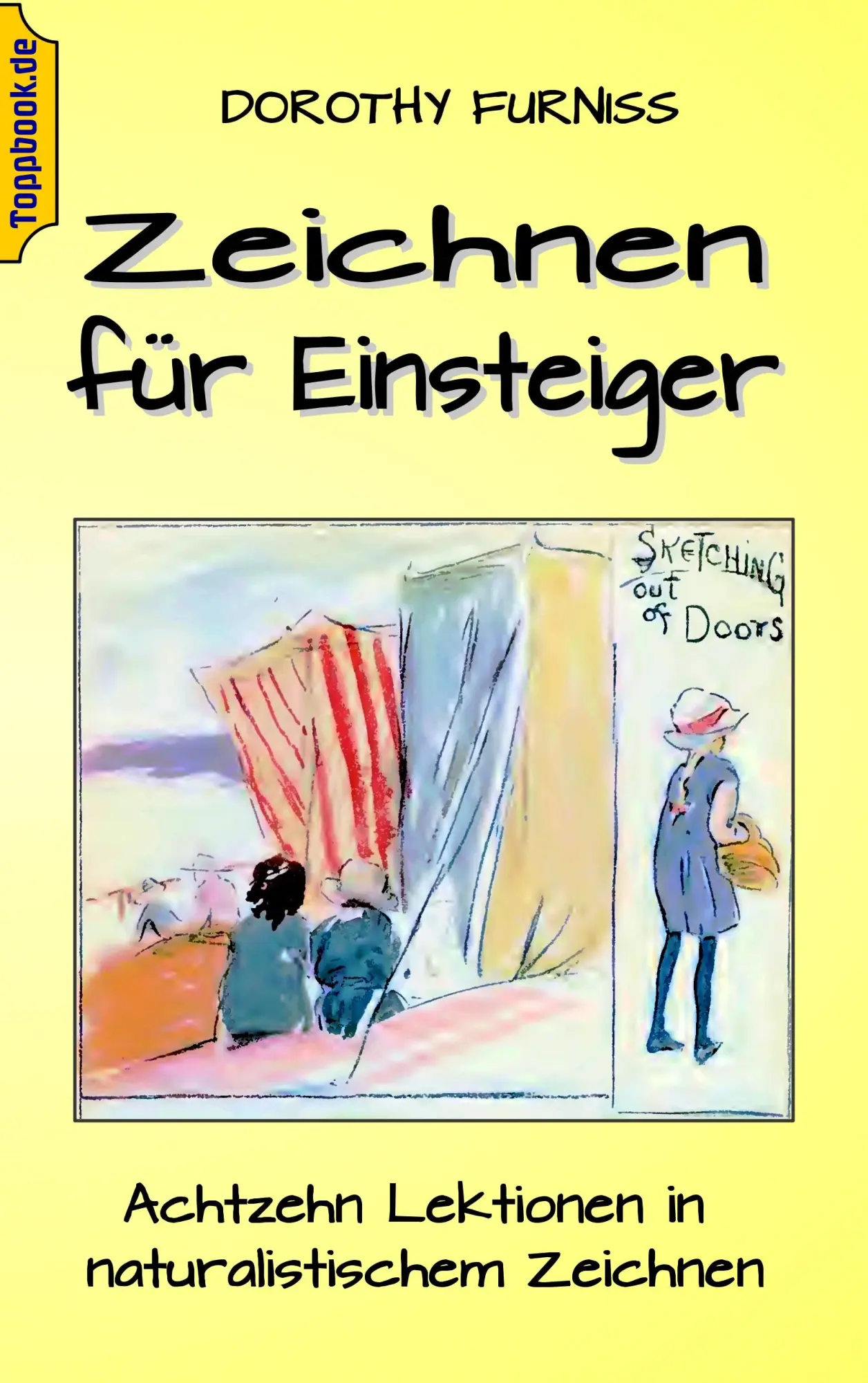 Zeichnen für Einsteiger: Achtzehn Lektionen in naturalistischem Zeichnen (Toppbook Ratgeber)