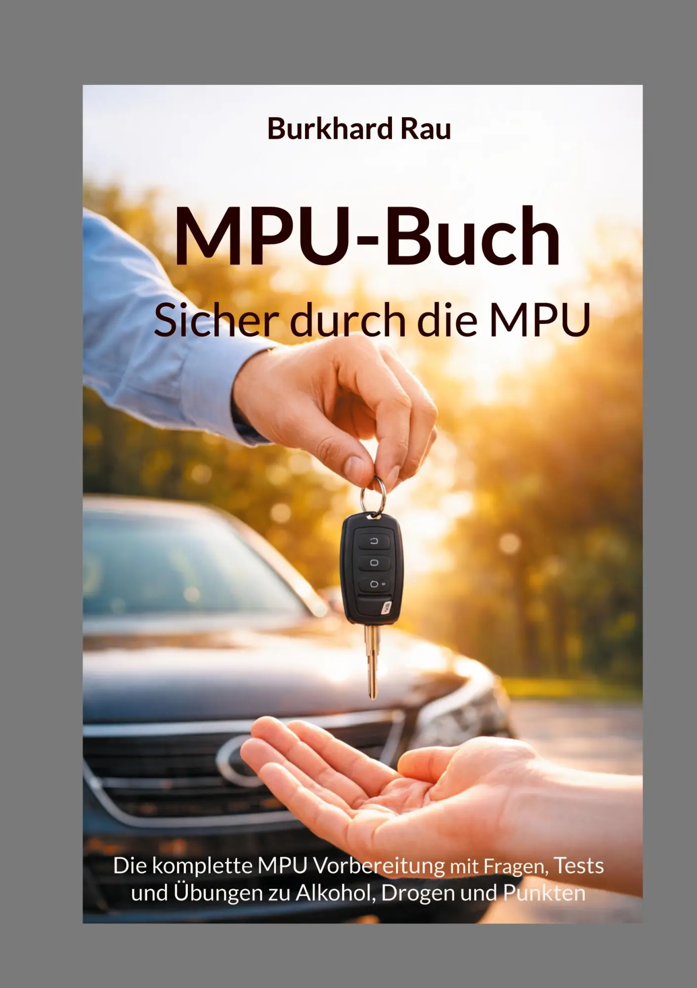 Cover: 9783819294587 | MPU Buch - Sicher durch die MPU | Burkhard Rau | Taschenbuch | 202 S.