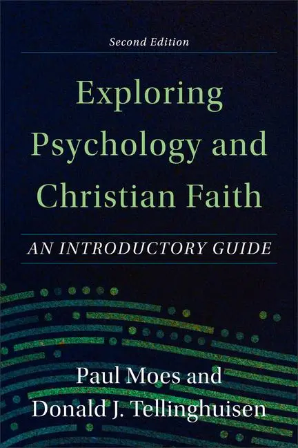 Cover: 9781540964687 | Exploring Psychology and Christian Faith - An Introductory Guide