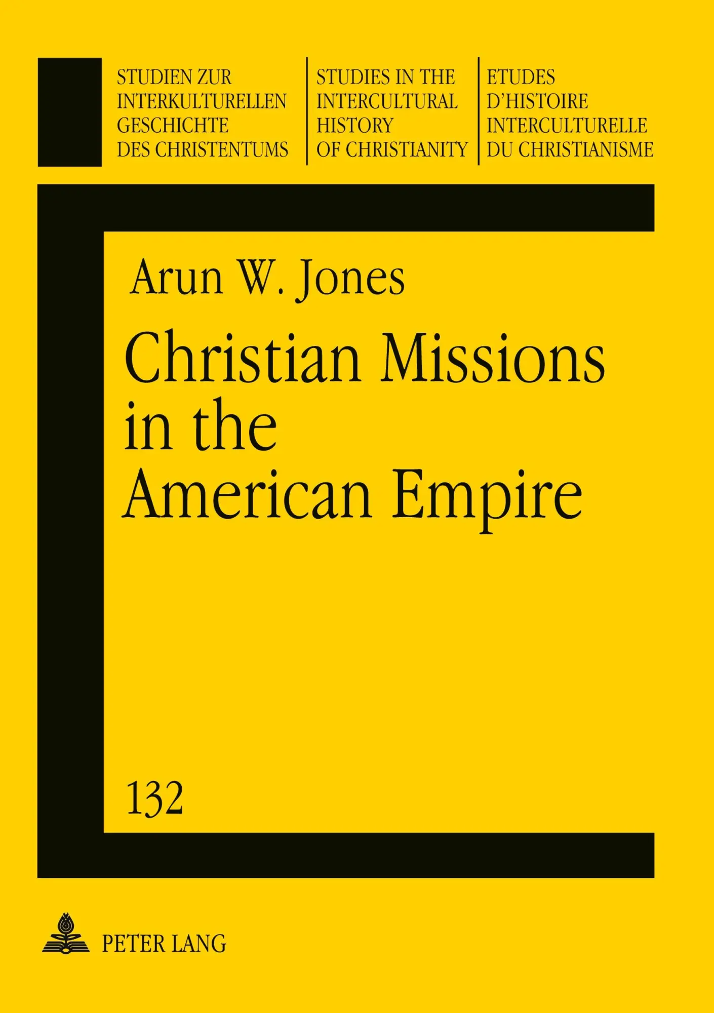 Christian Missions in the American Empire: Episcopalians in Northern Luzon, the Philippines, 1902-1946 (Studien zur interkulturellen Geschichte des ... in the Intercultural History of Christianity)