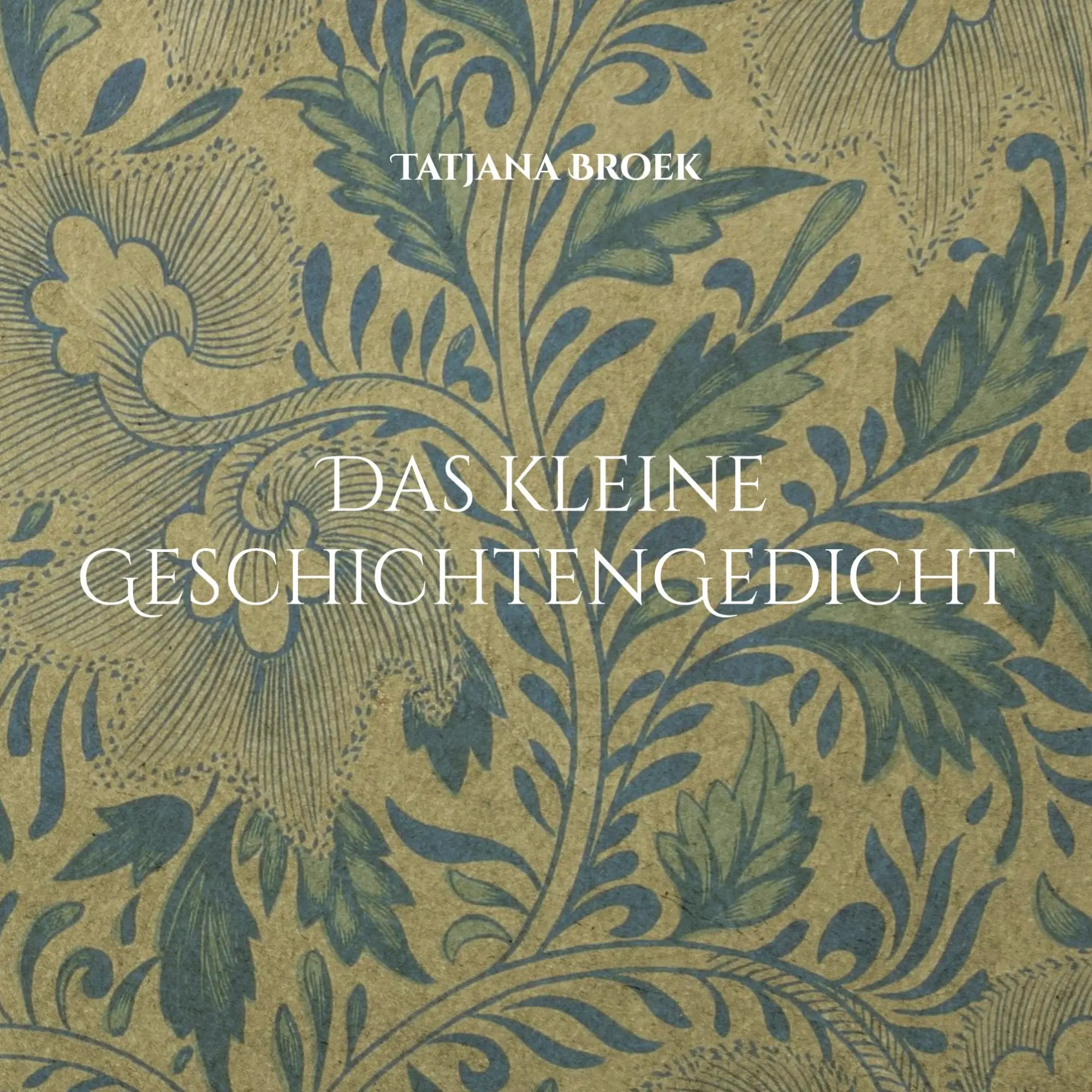 Cover: 9783744874687 | Das kleine GeschichtenGedicht | Tatjana Broek | Taschenbuch | 102 S.