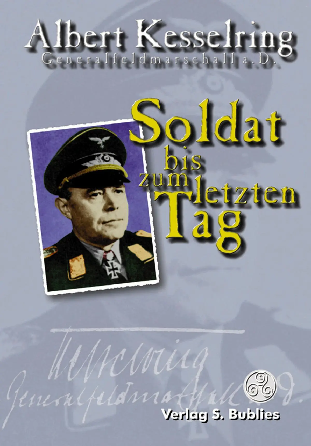 Cover: 9783926584687 | Soldat bis zum letzten Tag | Erinnerungen des Generalfeldmarschalls