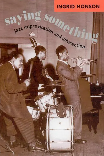 Cover: 9780226534787 | Saying Something | Jazz Improvisation and Interaction | Ingrid Monson