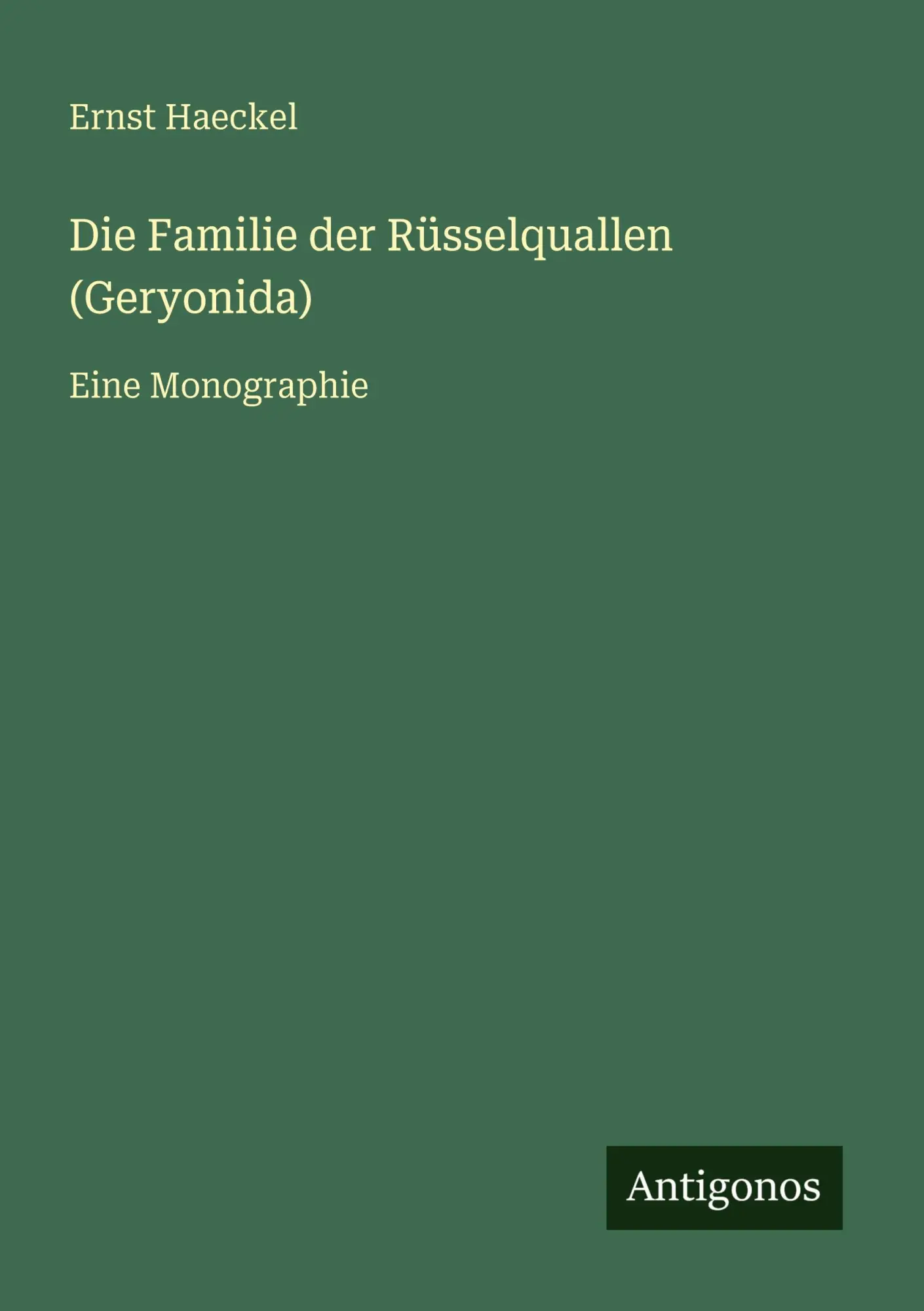 Die Familie der Rüsselquallen (Geryonida): Eine Monographie