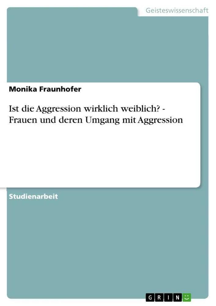 Cover: 9783640124787 | Ist die Aggression wirklich weiblich? - Frauen und deren Umgang mit...