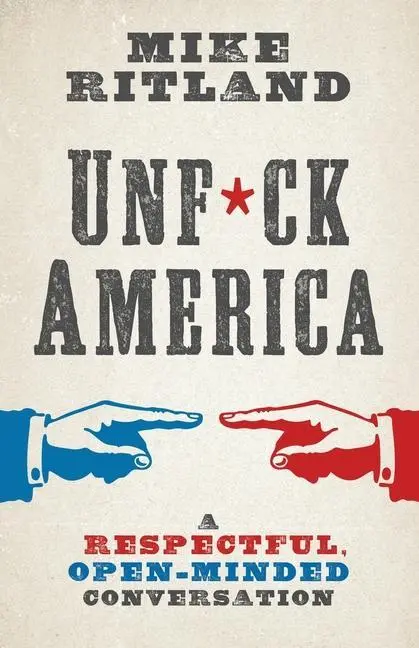 Cover: 9781544524887 | Unfuck America | A Respectful, Open-Minded Conversation | Mike Ritland