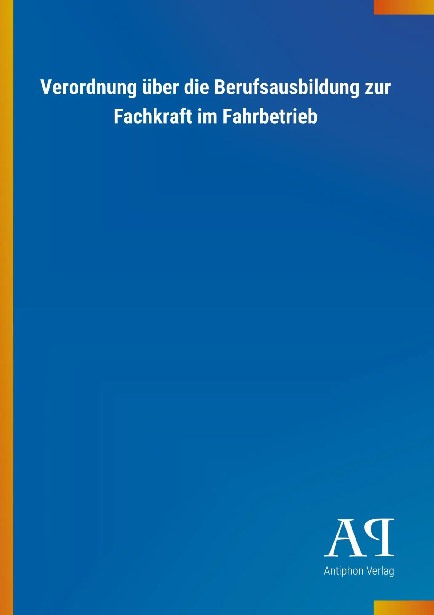 Cover: 9783731434887 | Verordnung über die Berufsausbildung zur Fachkraft im Fahrbetrieb