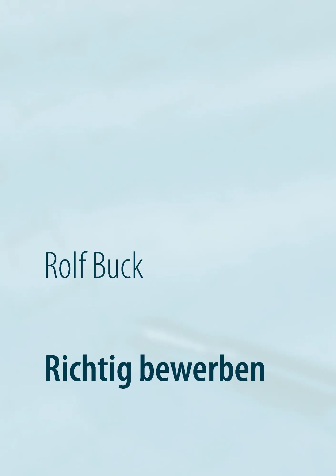 Cover: 9783740724887 | Richtig bewerben | Zielsicher bewerben | Rolf Buck | Taschenbuch