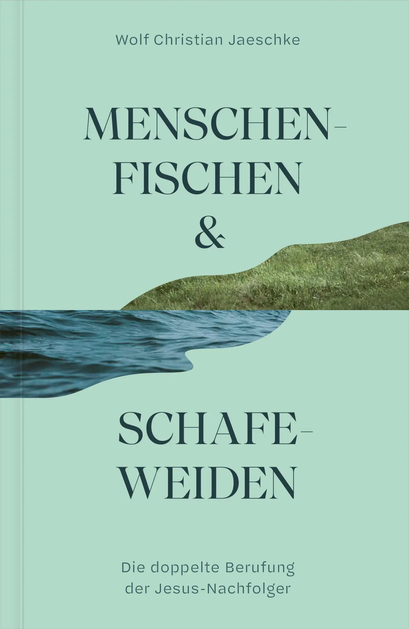 Cover: 9783986654887 | Menschenfischen &amp; Schafeweiden | Wolf Christian Jaeschke | Buch | 2026