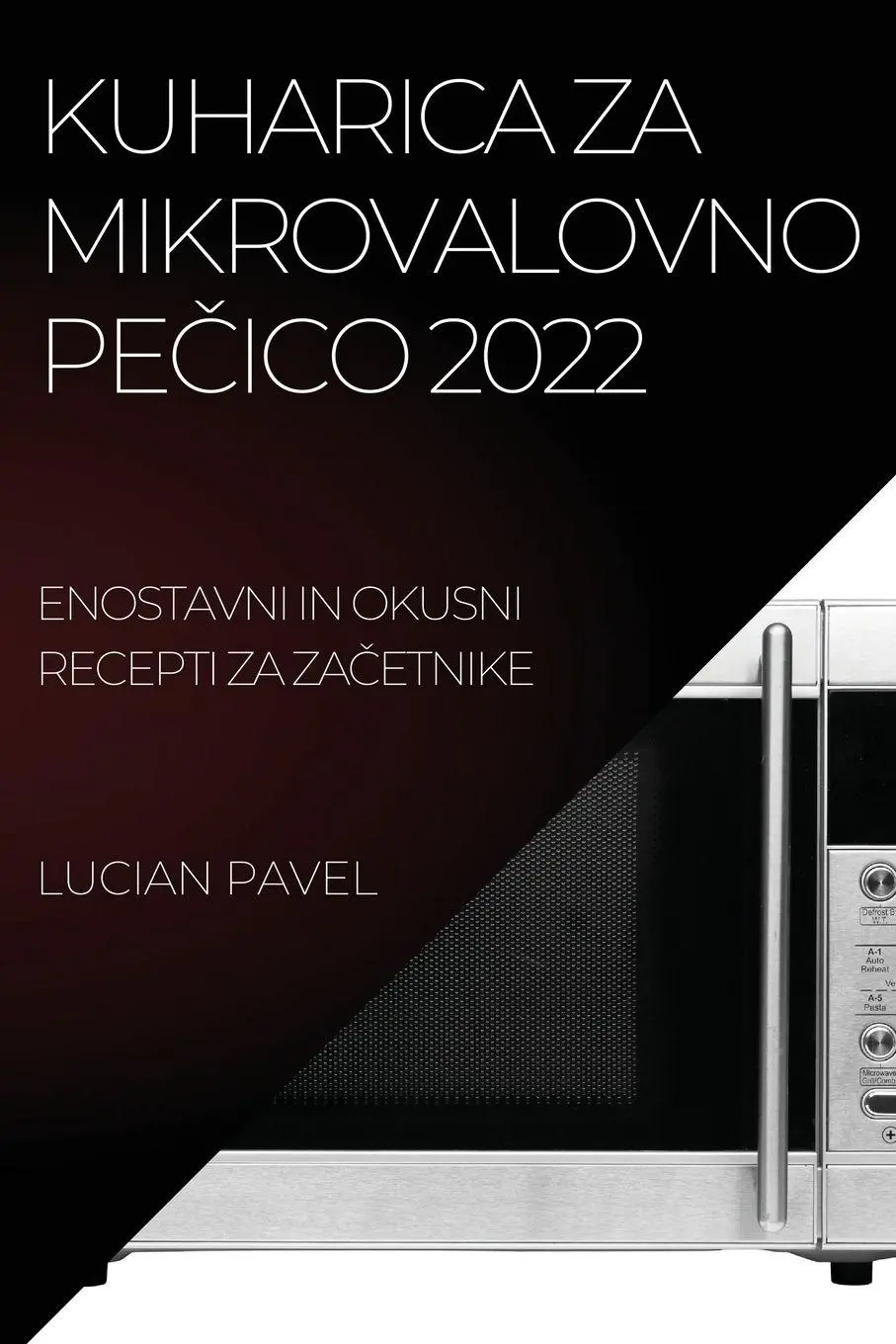 Cover: 9781837894987 | KUHARICA ZA MIKROVALOVNO PE¿ICO 2022 | Lucian Pavel | Taschenbuch