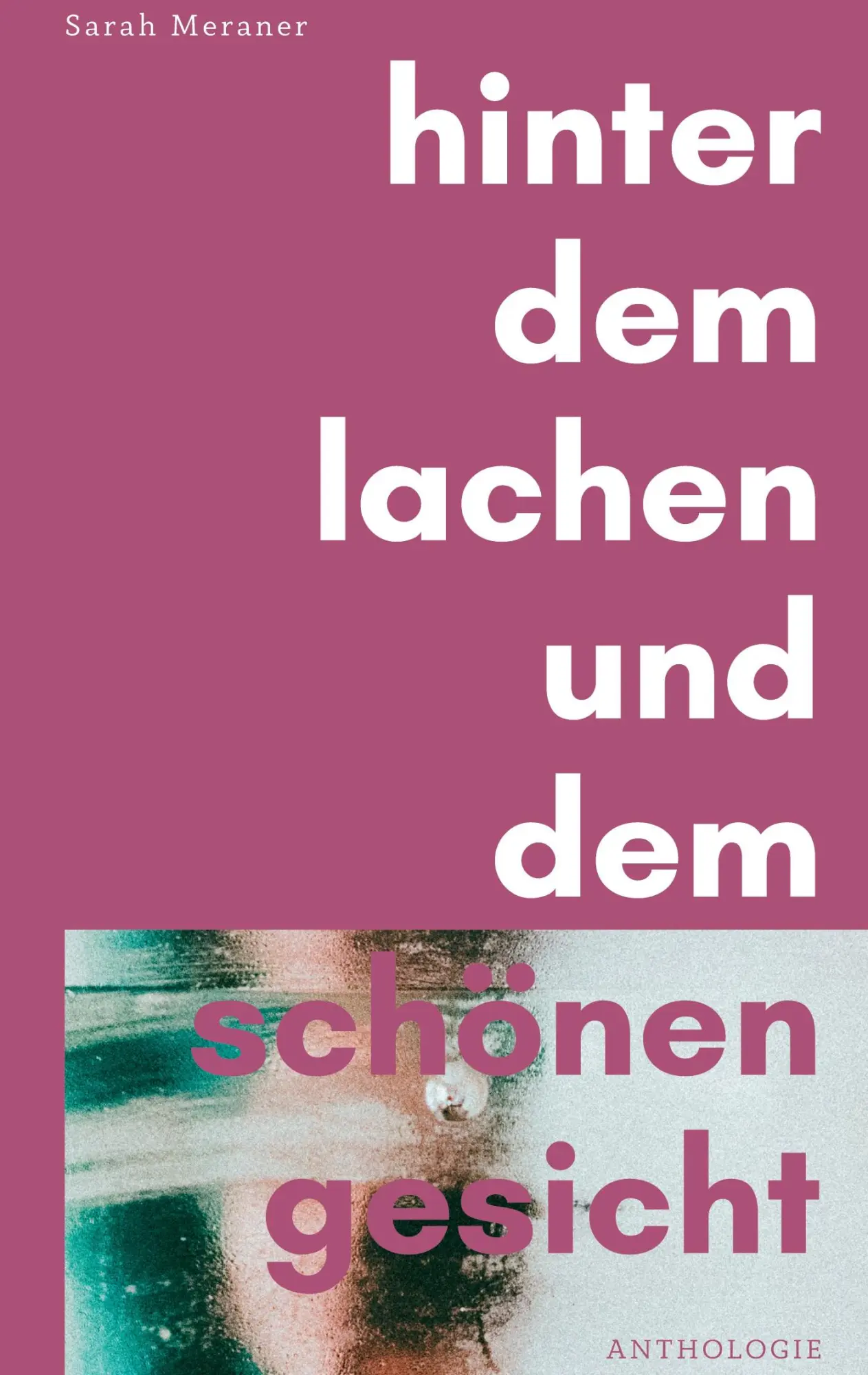 Cover: 9783759794987 | Hinter dem Lachen und dem schönen Gesicht | Anthologie | Sarah Meraner