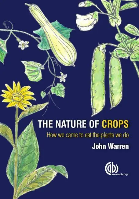 Cover: 9781780645087 | The Nature of Crops | How We Came to Eat the Plants We Do | Warren
