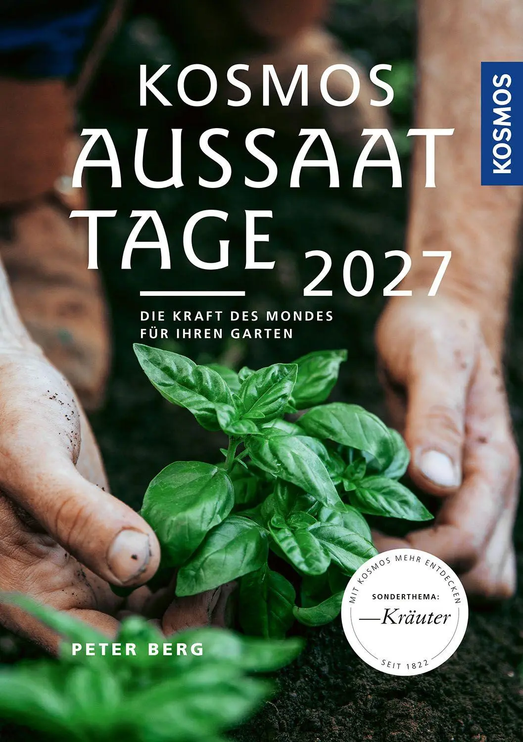 Cover: 9783440185087 | Kosmos Aussaattage 2027 | Die Kraft des Mondes für Ihren Garten | Berg