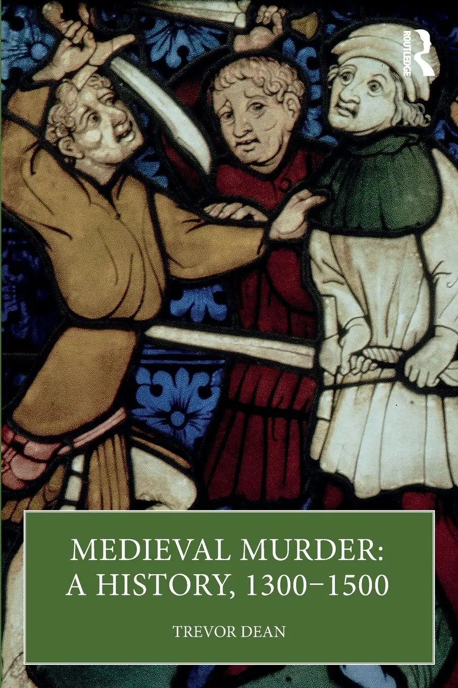 Cover: 9781032495187 | Medieval Murder | A History, 1300-1500 | Trevor Dean | Taschenbuch