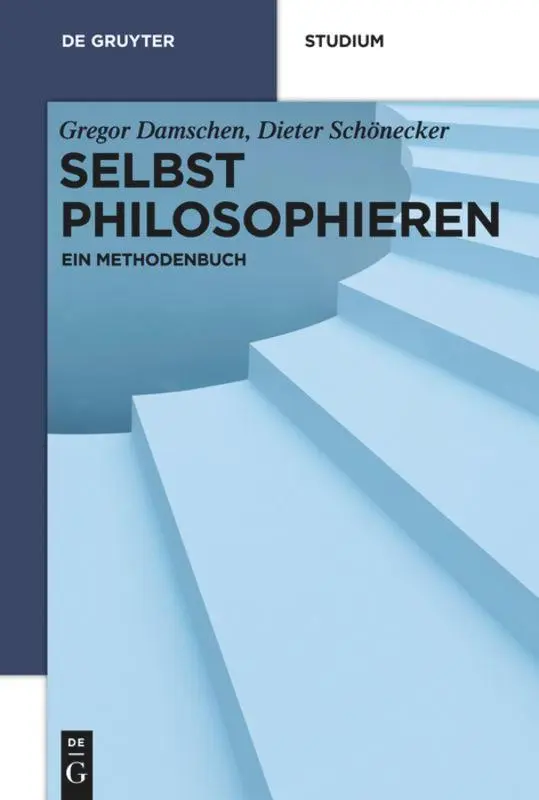 Cover: 9783110265187 | Selbst philosophieren | Ein Methodenbuch | Dieter Schönecker (u. a.)
