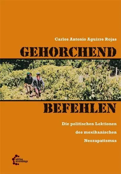 Cover: 9783942885287 | GEHORCHEND BEFEHLEN | Carlos Antonio Aguirre Rojas | Taschenbuch