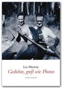 Cover: 9783942955287 | Gedichte, gross wie Photos | Engl/dt | Les Murray | Taschenbuch | 2006
