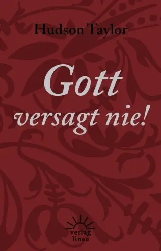 Cover: 9783939075387 | Gott versagt nie! | Aussprüche und Zitate | James Hudson Taylor | Buch