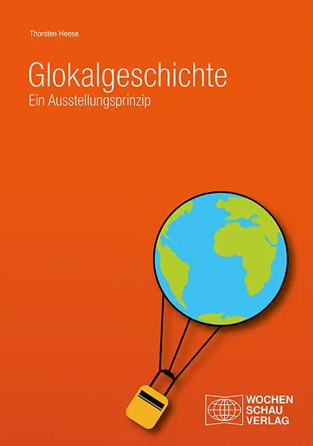 Cover: 9783734415487 | Glokalgeschichte | Ein Ausstellungsprinzip | Thorsten Heese | Buch