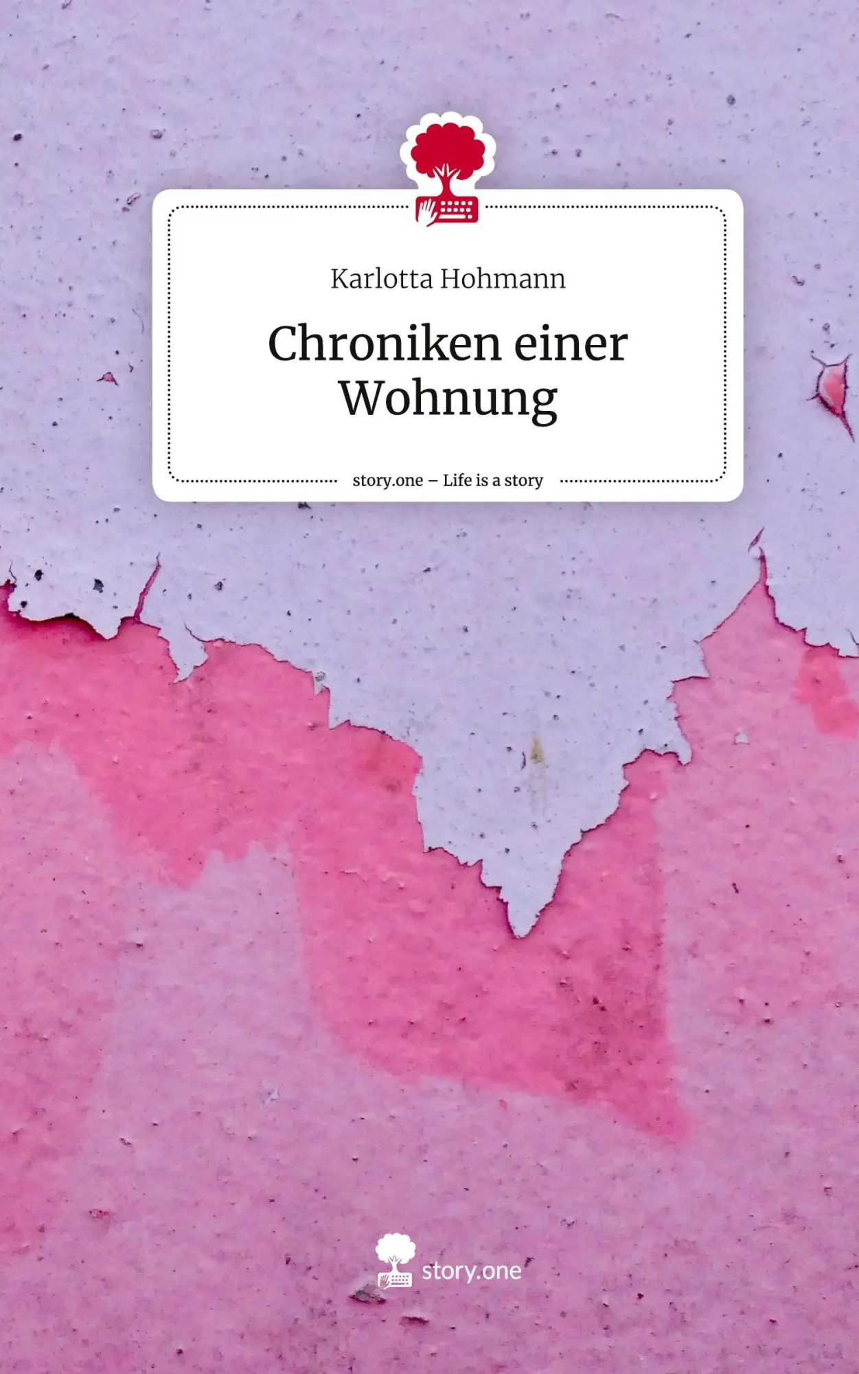 Cover: 9783711565587 | Chroniken einer Wohnung. Life is a Story - story.one | Hohmann | Buch