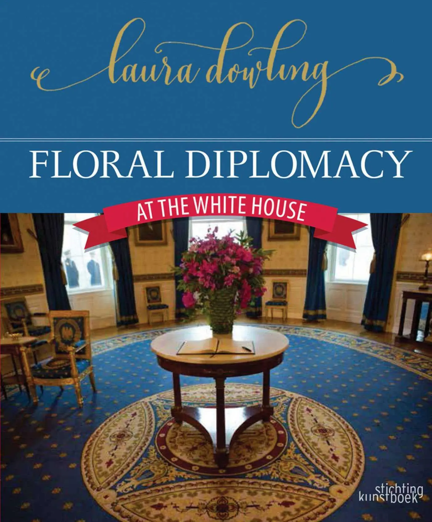 Cover: 9789058565587 | Floral Diplomacy | At the White House | Laura Dowling | Buch | 2017