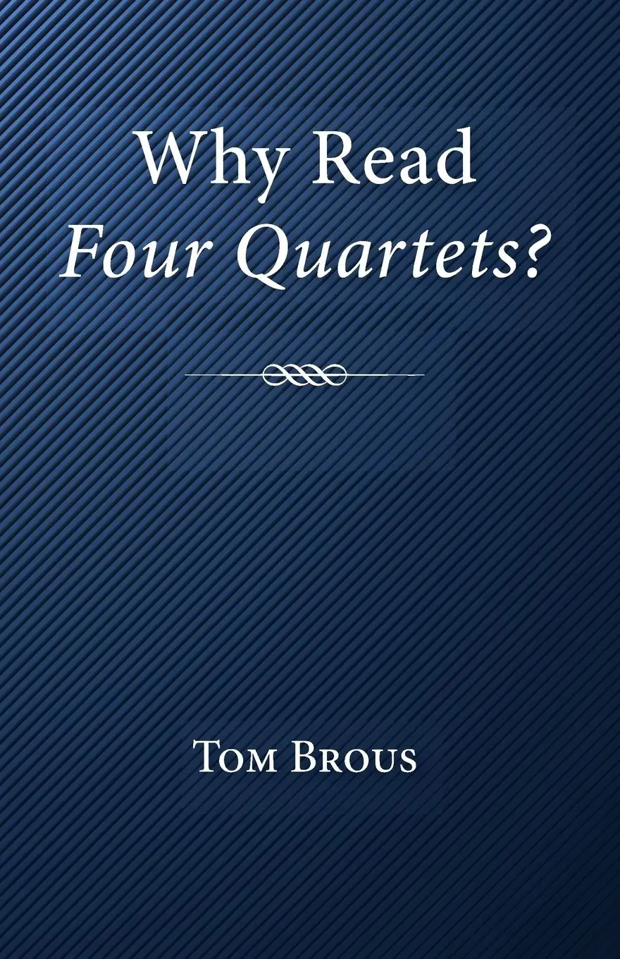 Cover: 9781532635687 | Why Read Four Quartets? | Tom Brous | Taschenbuch | Englisch | 2017