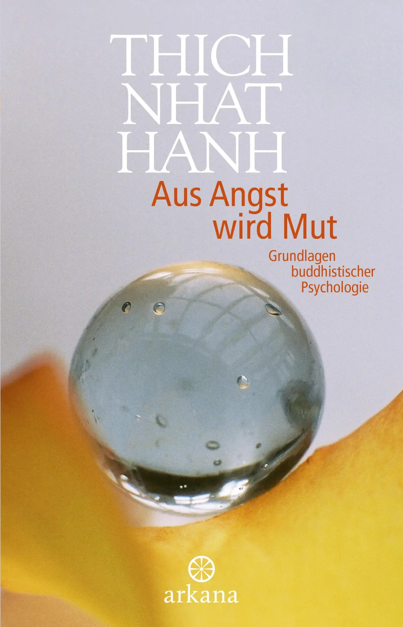 Cover: 9783442345687 | Aus Angst wird Mut | Grundlagen buddhistischer Psychologie | Hanh