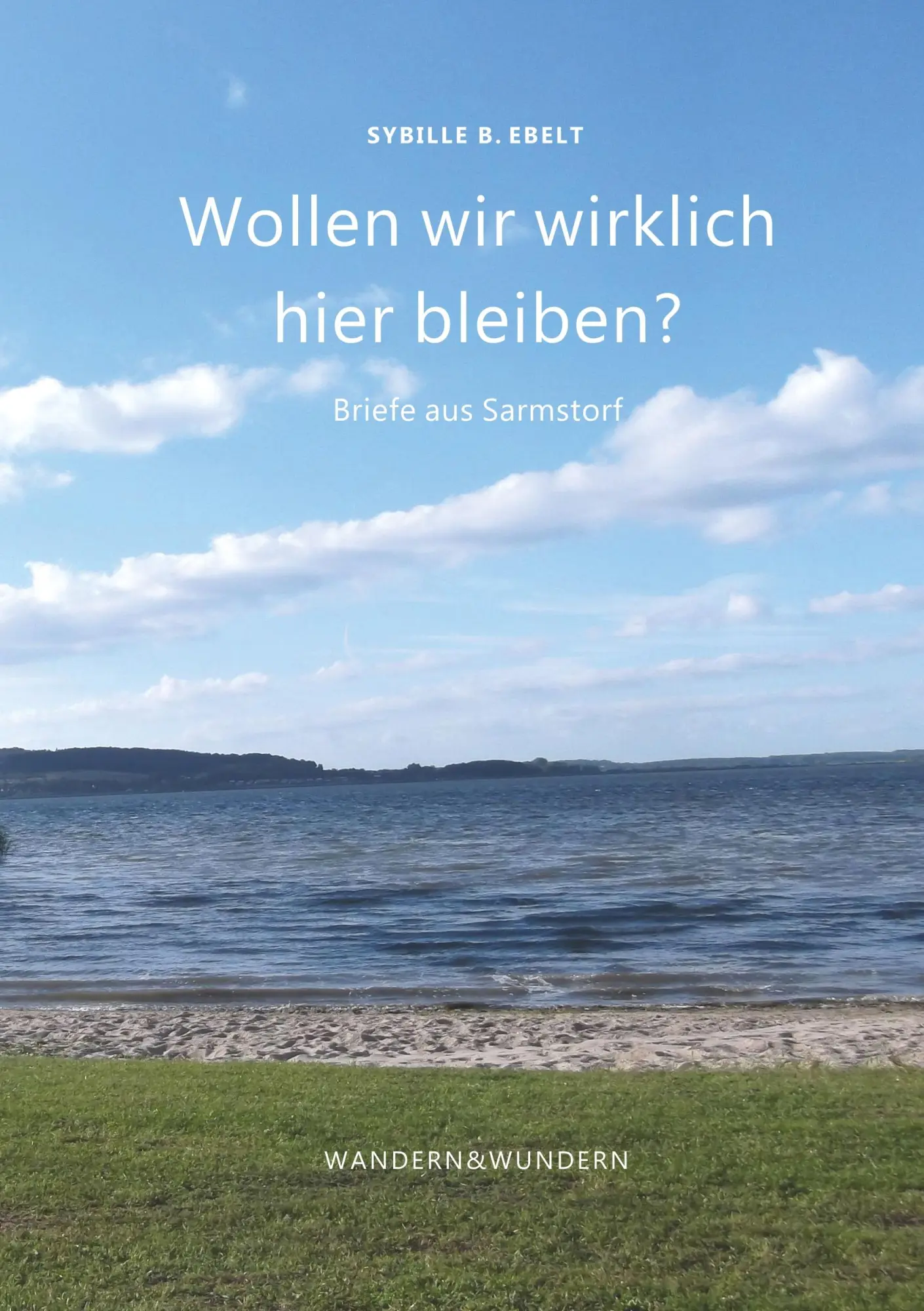 Cover: 9783746995687 | Wollen wir wirklich hier bleiben? | Briefe aus Sarmstorf | Ebelt