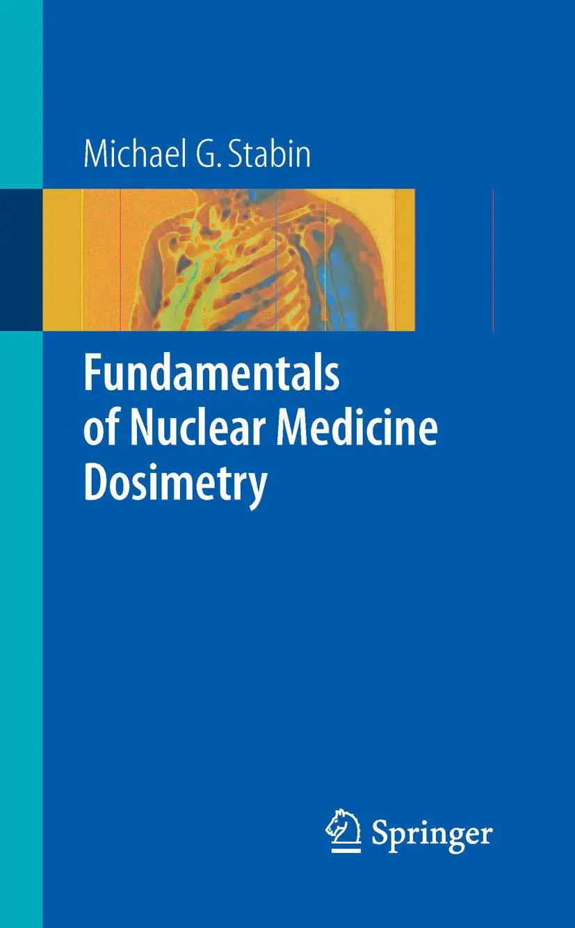Cover: 9780387745787 | Fundamentals of Nuclear Medicine Dosimetry | Michael G. Stabin | Buch