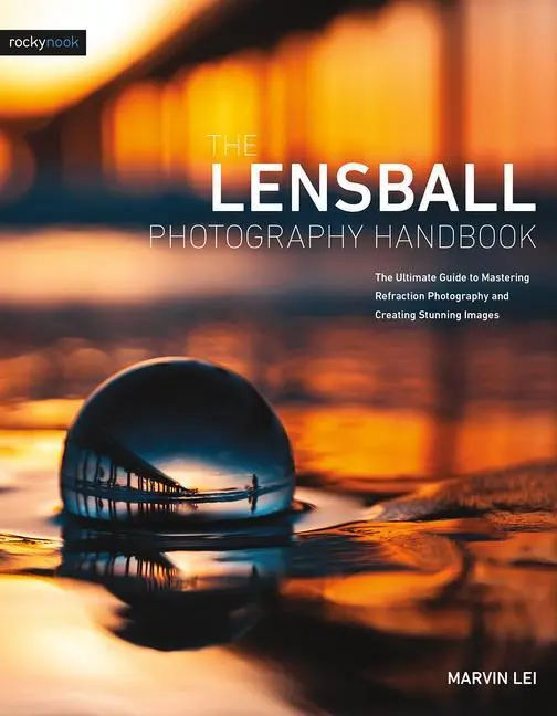 Cover: 9781681985787 | The Lensball Photography Handbook | Marvin Lei | Taschenbuch | 2022