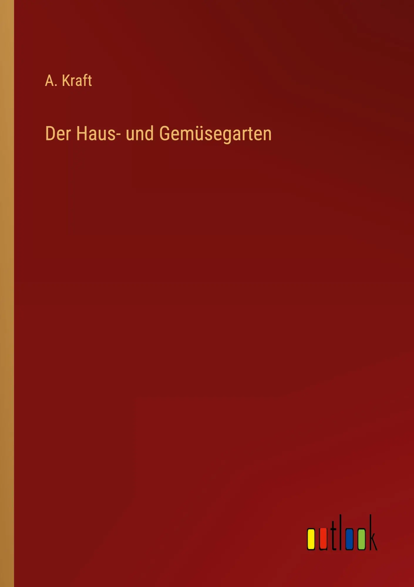 Cover: 9783368255787 | Der Haus- und Gemüsegarten | A. Kraft | Taschenbuch | 156 S. | Deutsch