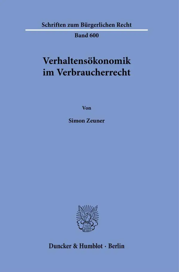 Cover: 9783428195787 | Verhaltensökonomik im Verbraucherrecht | Simon Zeuner | Buch | 363 S.