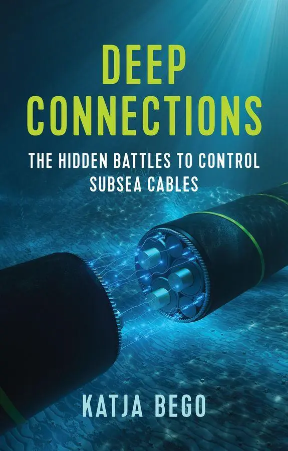 Cover: 9781509565887 | Deep Connections | The Hidden Battles to Control Subsea Cables | Bego