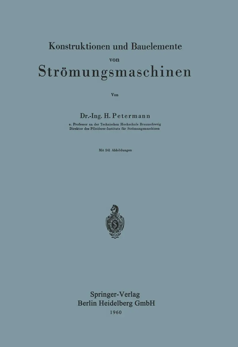 Cover: 9783540025887 | Konstruktionen und Bauelemente von Strömungsmaschinen | H. Petermann